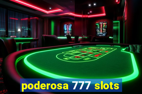 poderosa 777 slots